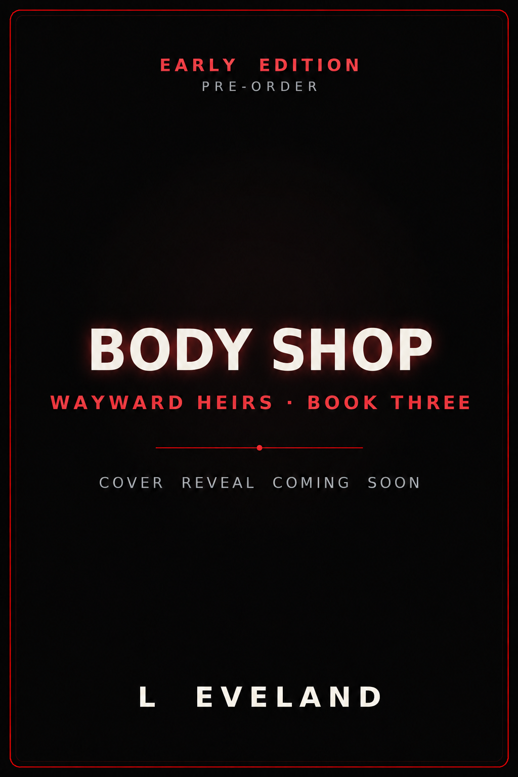 Body Shop by L Eveland — Wayward Heirs Book Three, early edition placeholder cover