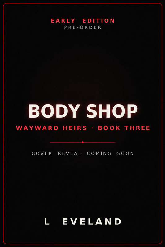 Body Shop by L Eveland — Wayward Heirs Book Three, early edition placeholder cover